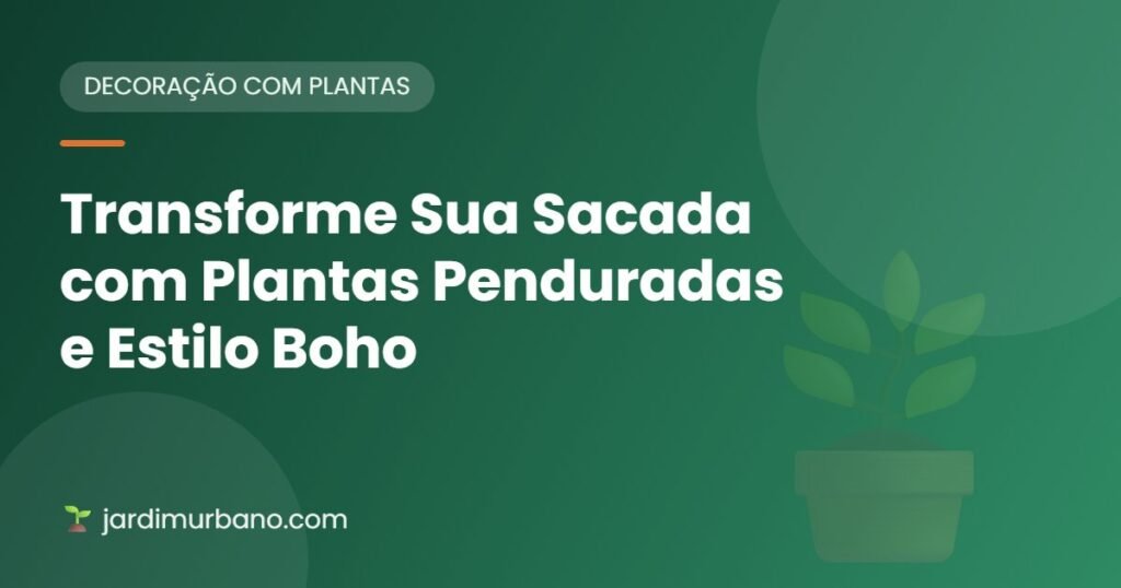 Transforme Sua Sacada com Plantas Penduradas e Estilo Boho